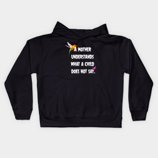 A mother understands what a child does not say. Kids Hoodie